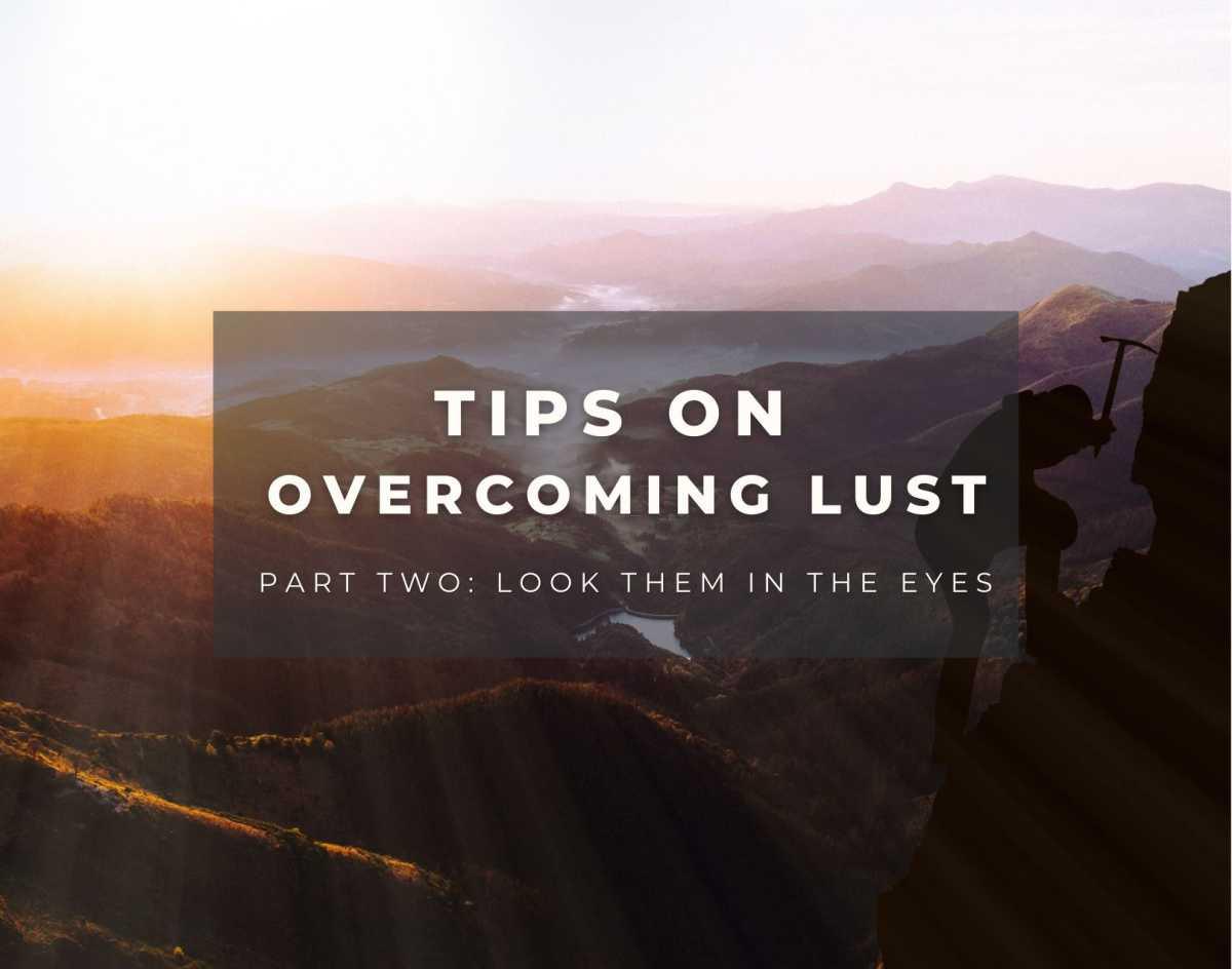 Tips on Overcoming Lust Series #2- Look Them in the Eyes