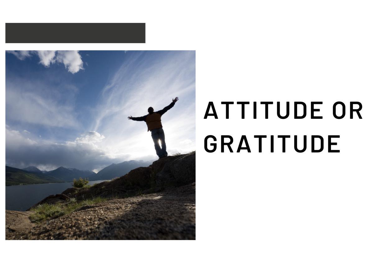 Attitude or Gratitude