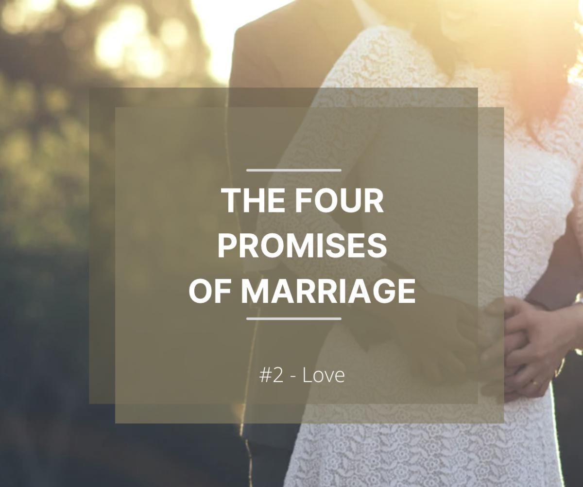 The Four Promises of Marriage - #2 Love