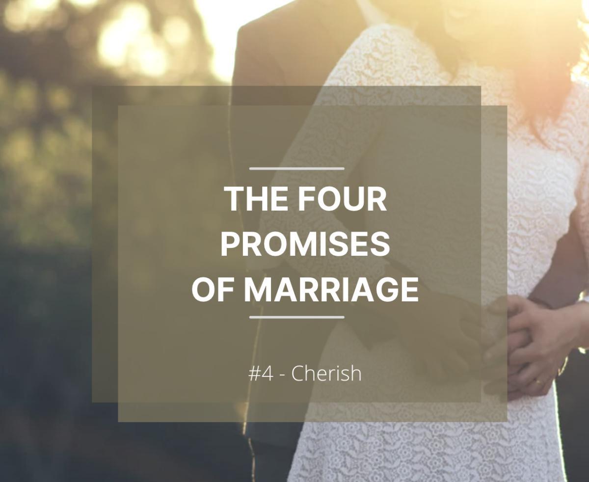 The Four Promises of Marriage - #4 Cherish