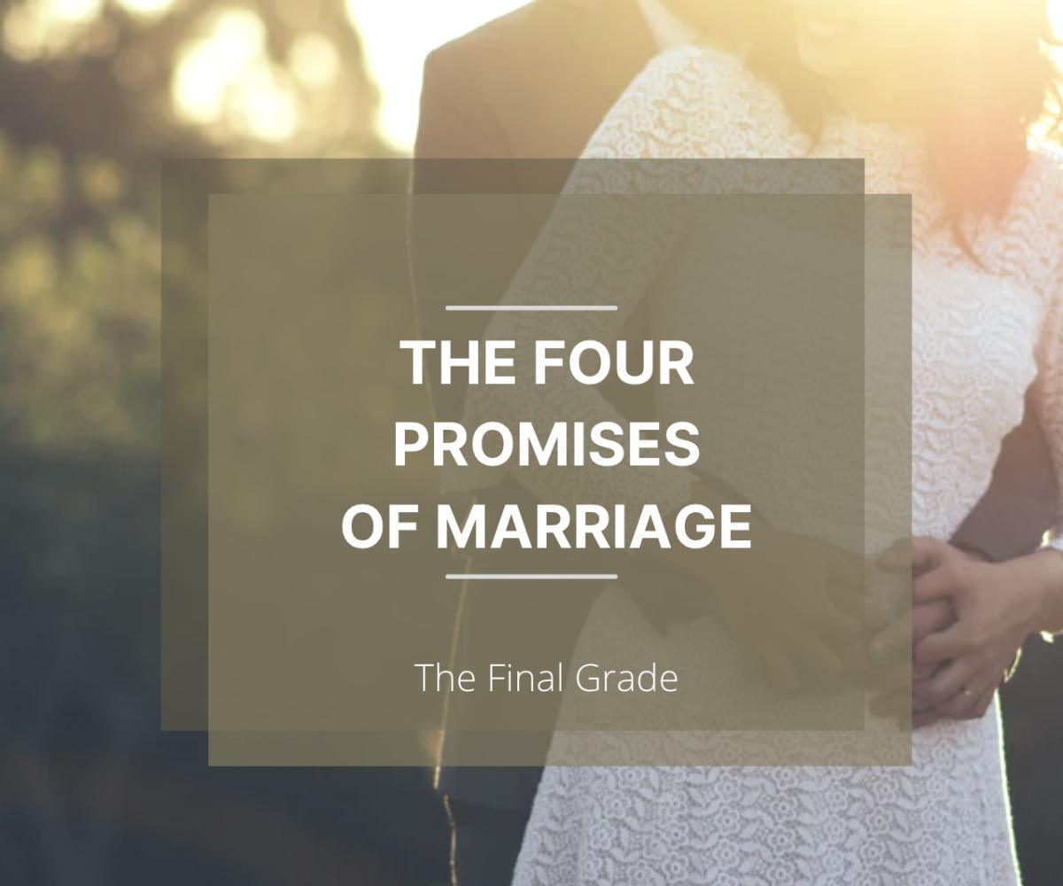 The Four Promises of Marriage - The Final Grade