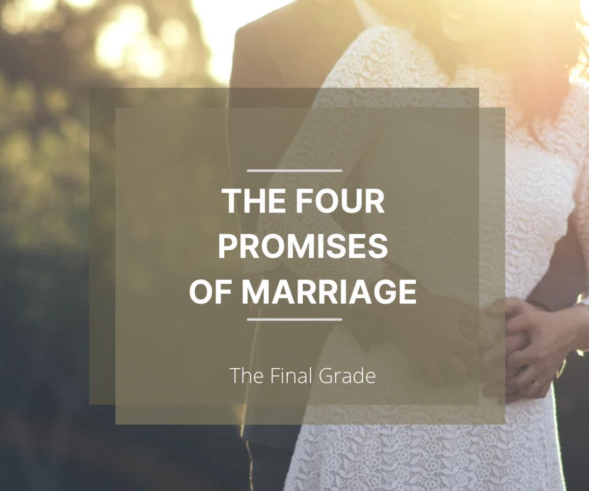 The Four Promises of Marriage - The Final Grade The Four Promises of Marriage - The Final Grade