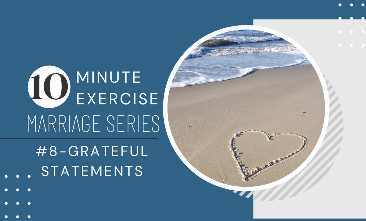 10 Minute Exercise Marriage Series #8-Grateful Statements