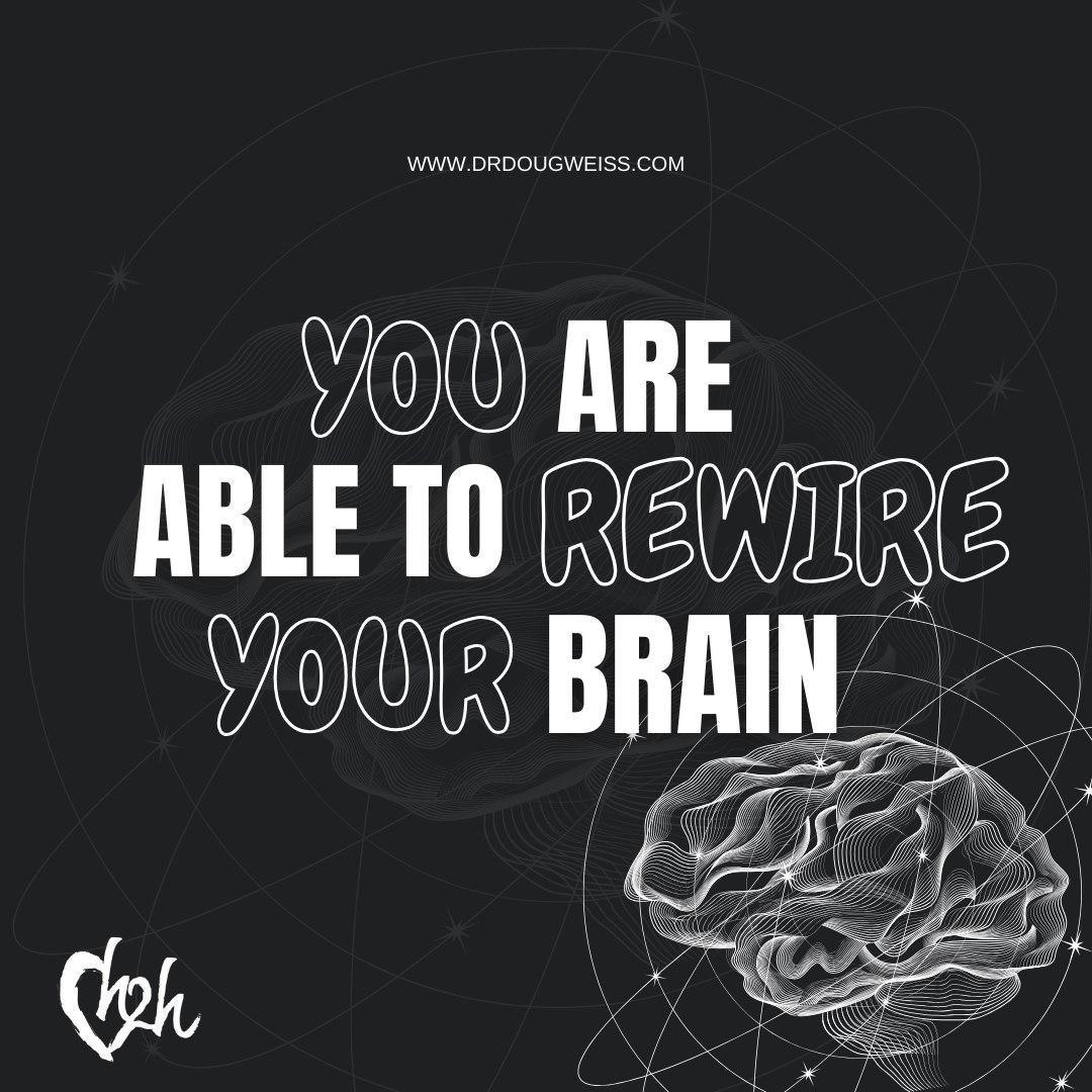 You Are Able to Rewire Your Brain