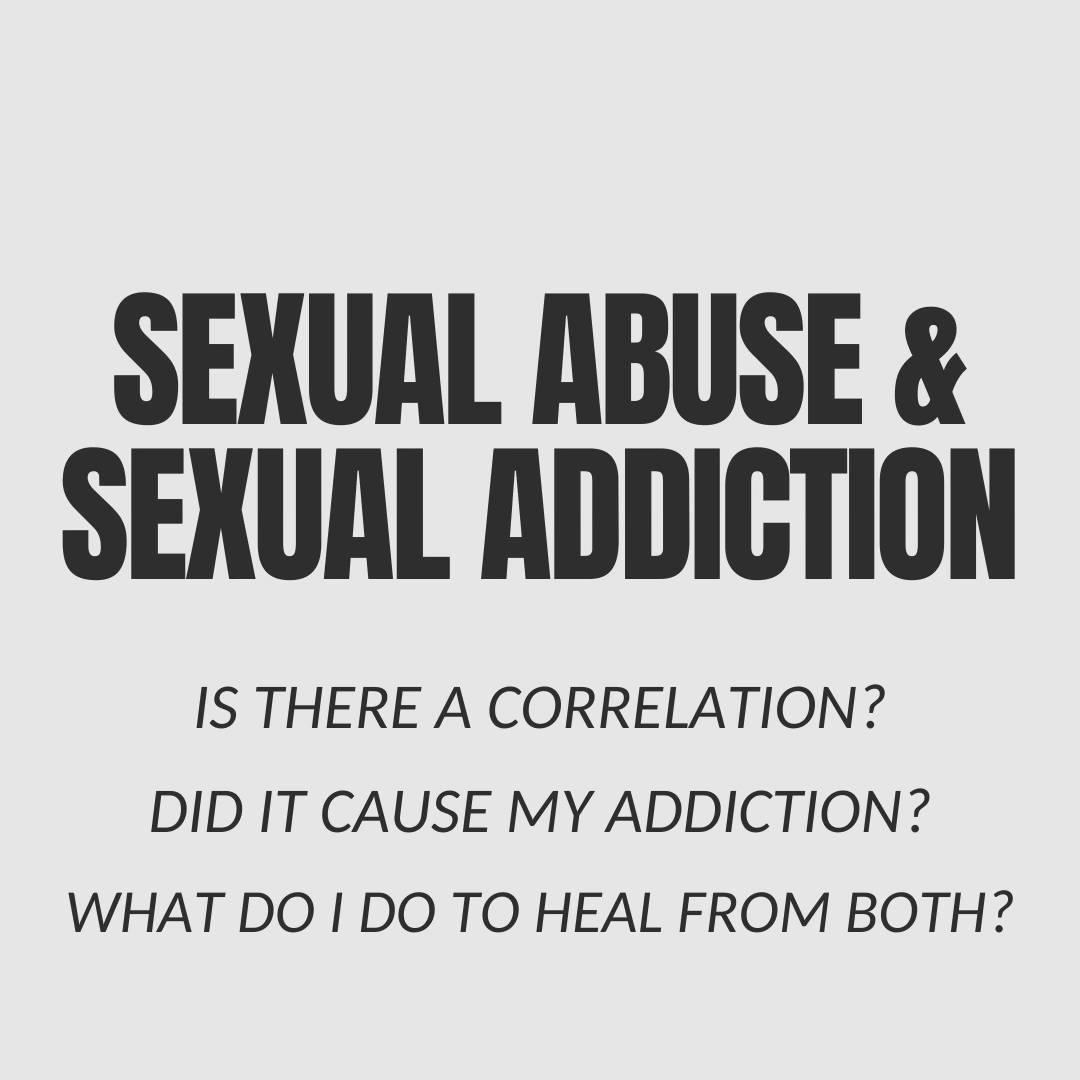 Sexual Abuse & Sexual Addiction is there a correlation?