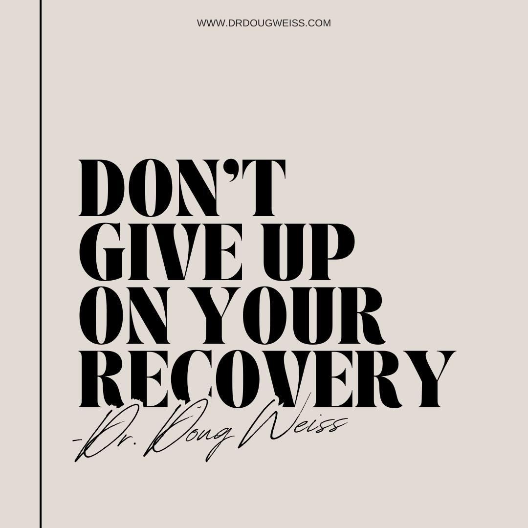 Don't give up on your recovery