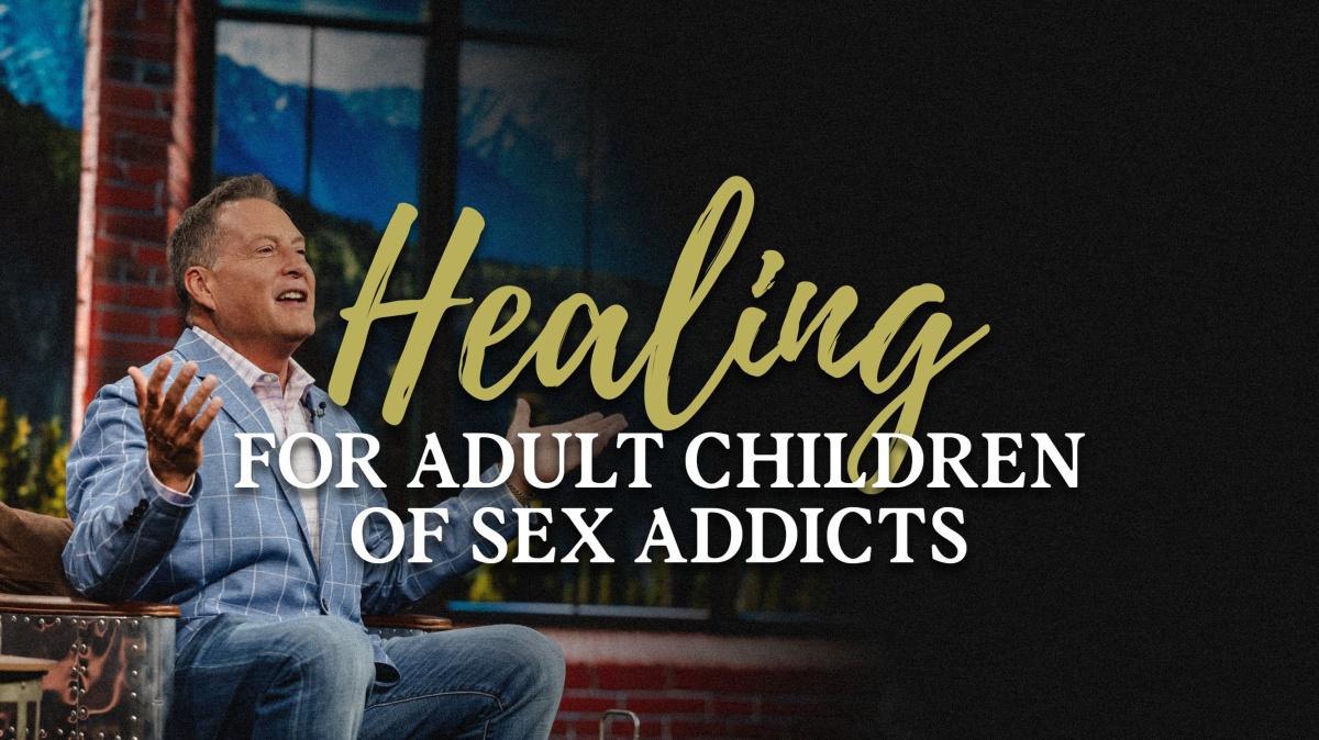 Healing for Adult Children of Sex Addicts