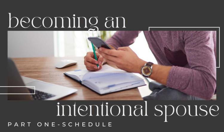 Becoming an Intentional Spouse: Part One-Schedule