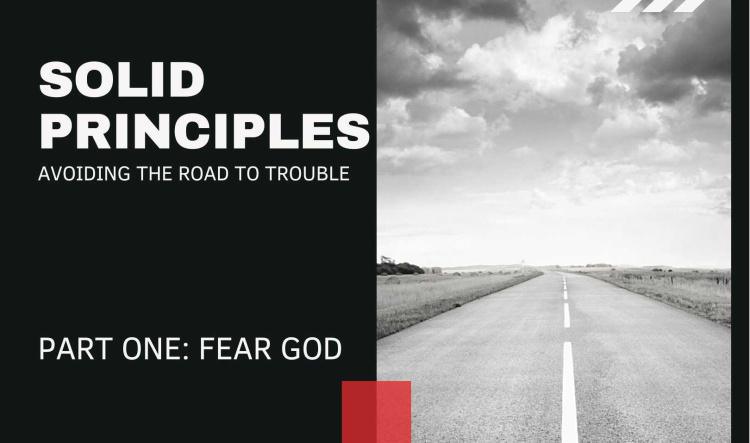 Solid Principles: Part One- Fear God