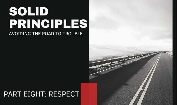 Solid Principles: Part Eight - Respect