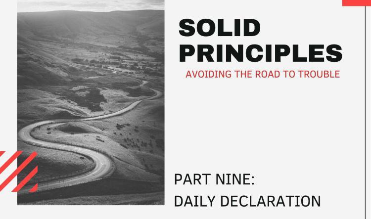 Solid Principles: Part Nine - Daily Declaration