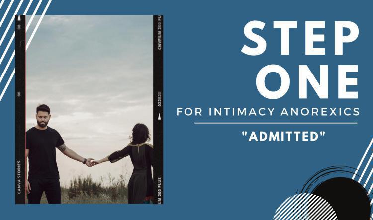 Step One For Intimacy Anorexia-"Admitted"