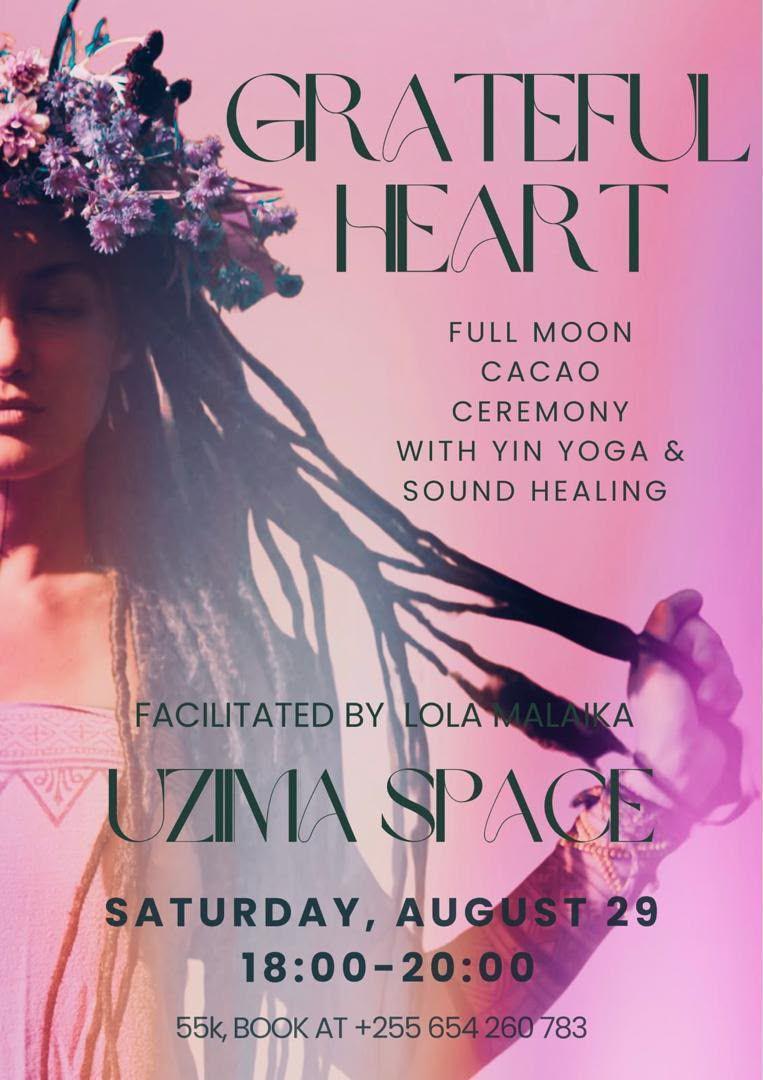 Grateful Heart โ Full Moon Cacao Ceremony ๐ Uzima Space, Stone Town โถ๏ธ 55,000 TSH Grateful Heart โ Full Moon Cacao Ceremony ๐ Uzima Space, Stone Town โถ๏ธ 55,000 TSH