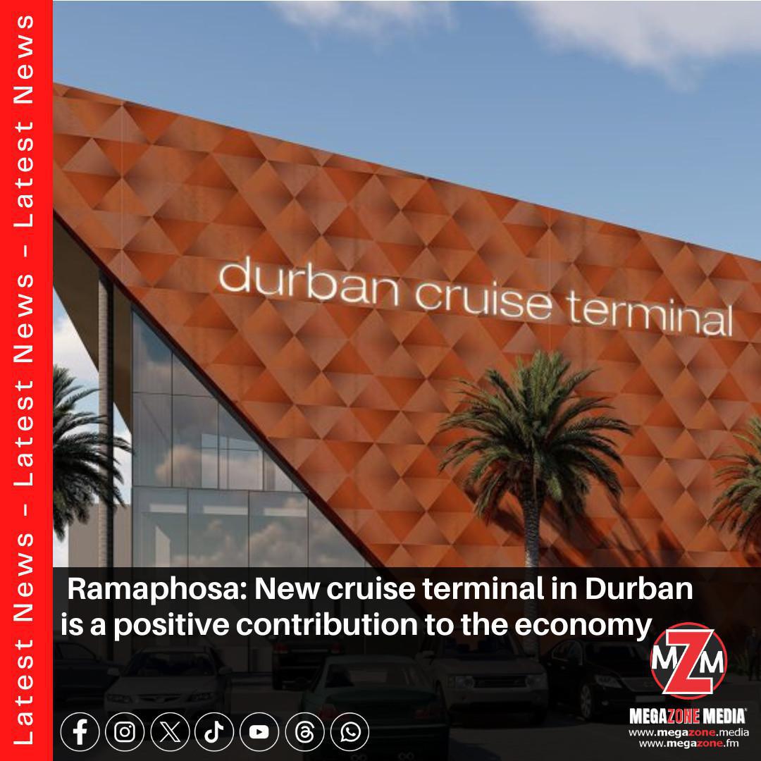LATEST NEWS: Ramaphosa says new cruise terminal in Durban is a positive contribution to the economy