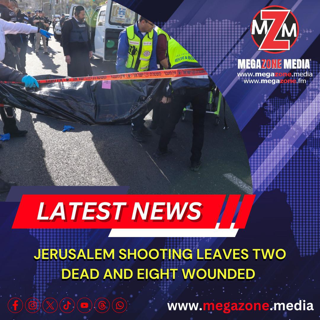 LATEST NEWS: JERUSALEM SHOOTING LEAVES TWO DEAD AND EIGHT WOUNDED 