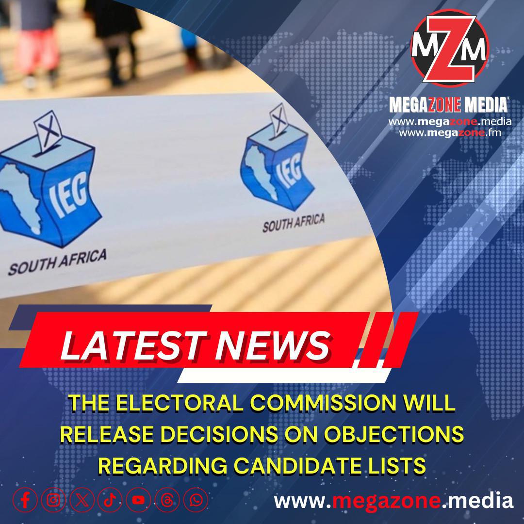 The Electoral Commission will release decisions on objections regarding candidate lists