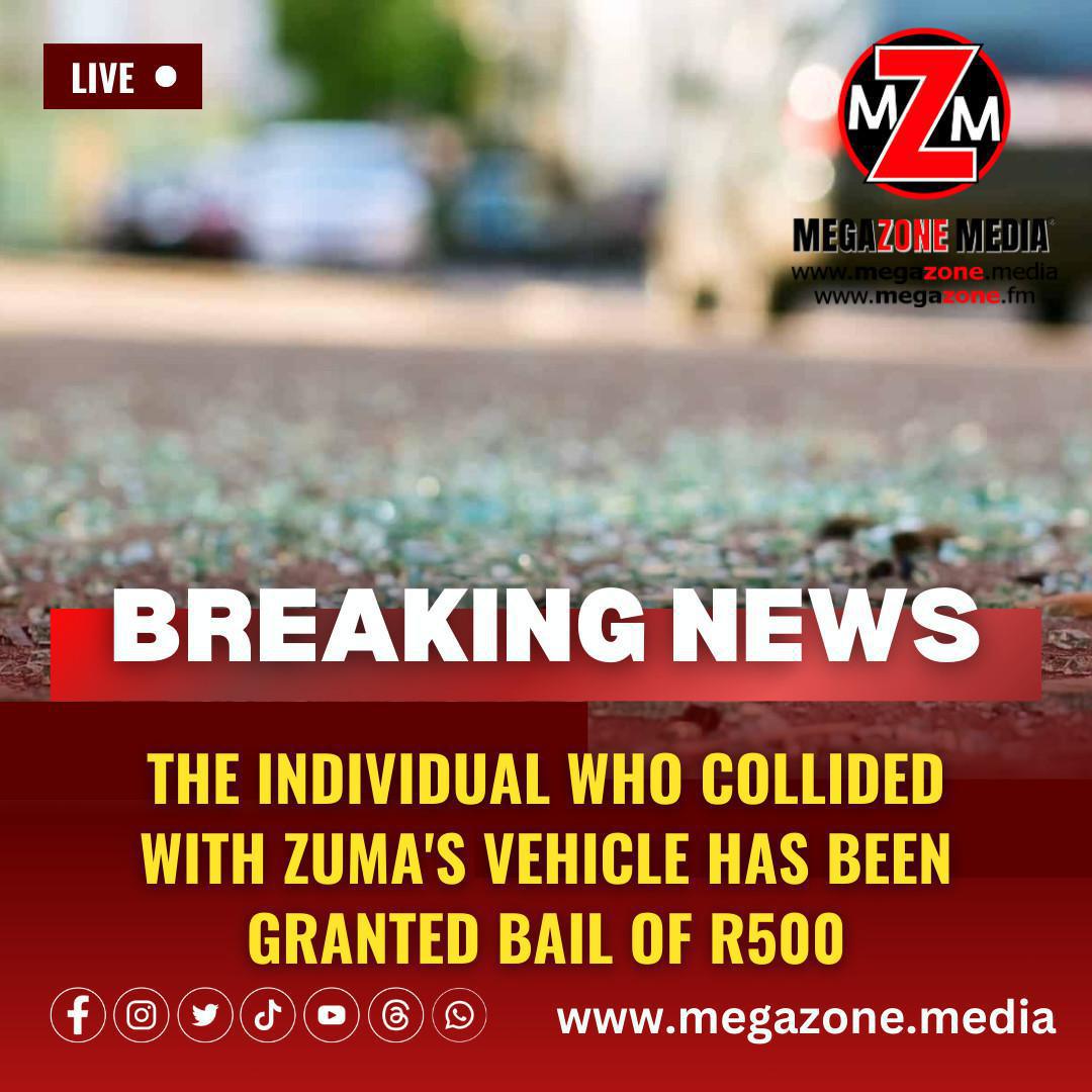 The individual who collided with Zuma's vehicle has been granted bail of R500 The individual who collided with Zuma's vehicle has been granted bail of R500