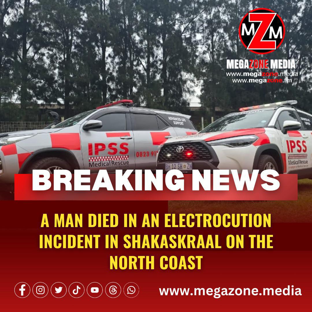  A man died in an electrocution incident in Shakaskraal on the north coast.