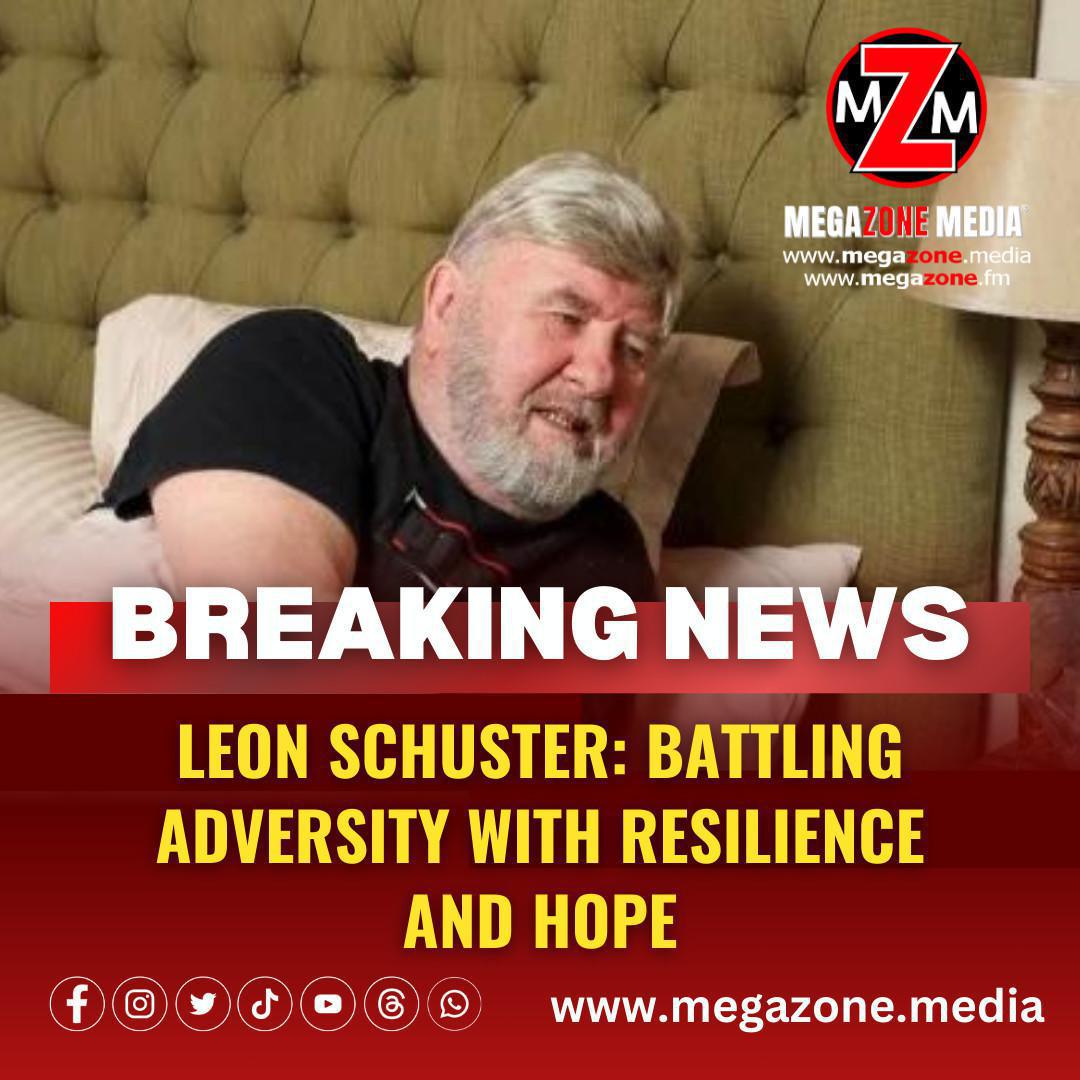Leon Schuster: Battling Adversity with Resilience and Hope Leon Schuster: Battling Adversity with Resilience and Hope