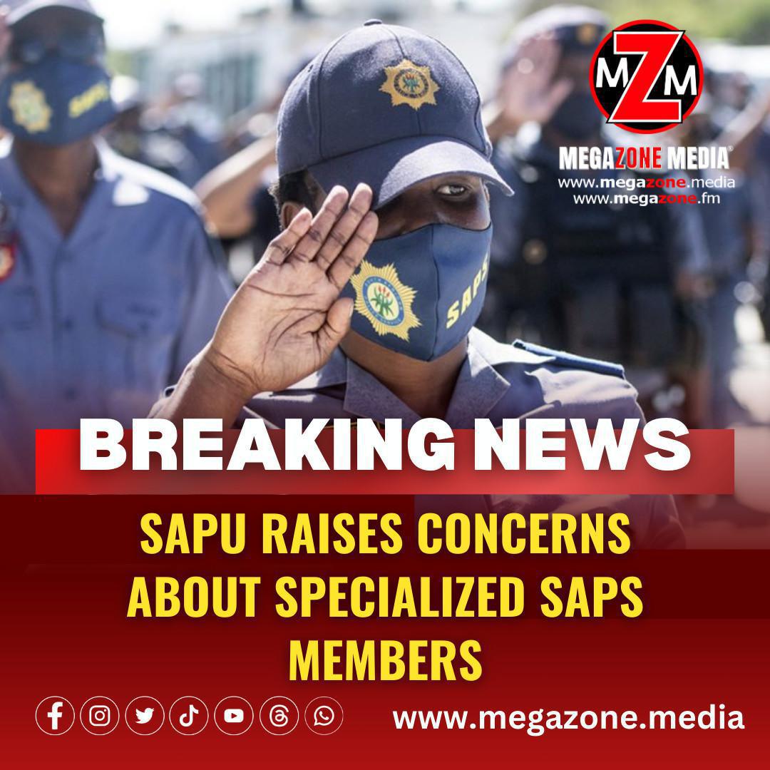 SAPU raises concerns about specialized SAPS members. SAPU raises concerns about specialized SAPS members.