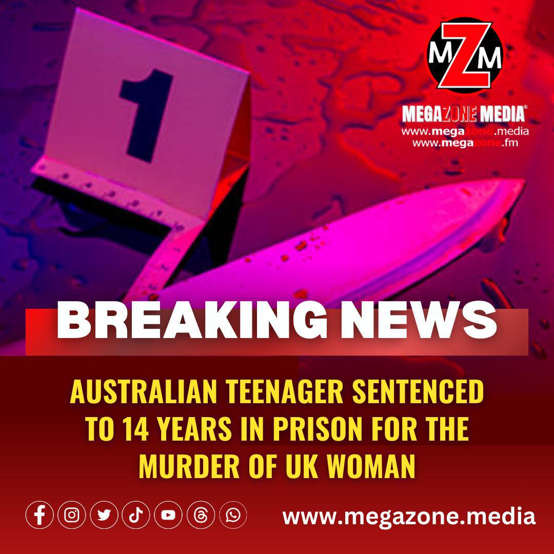 Australian teenager sentenced to 14 years in prison for the murder of UK woman