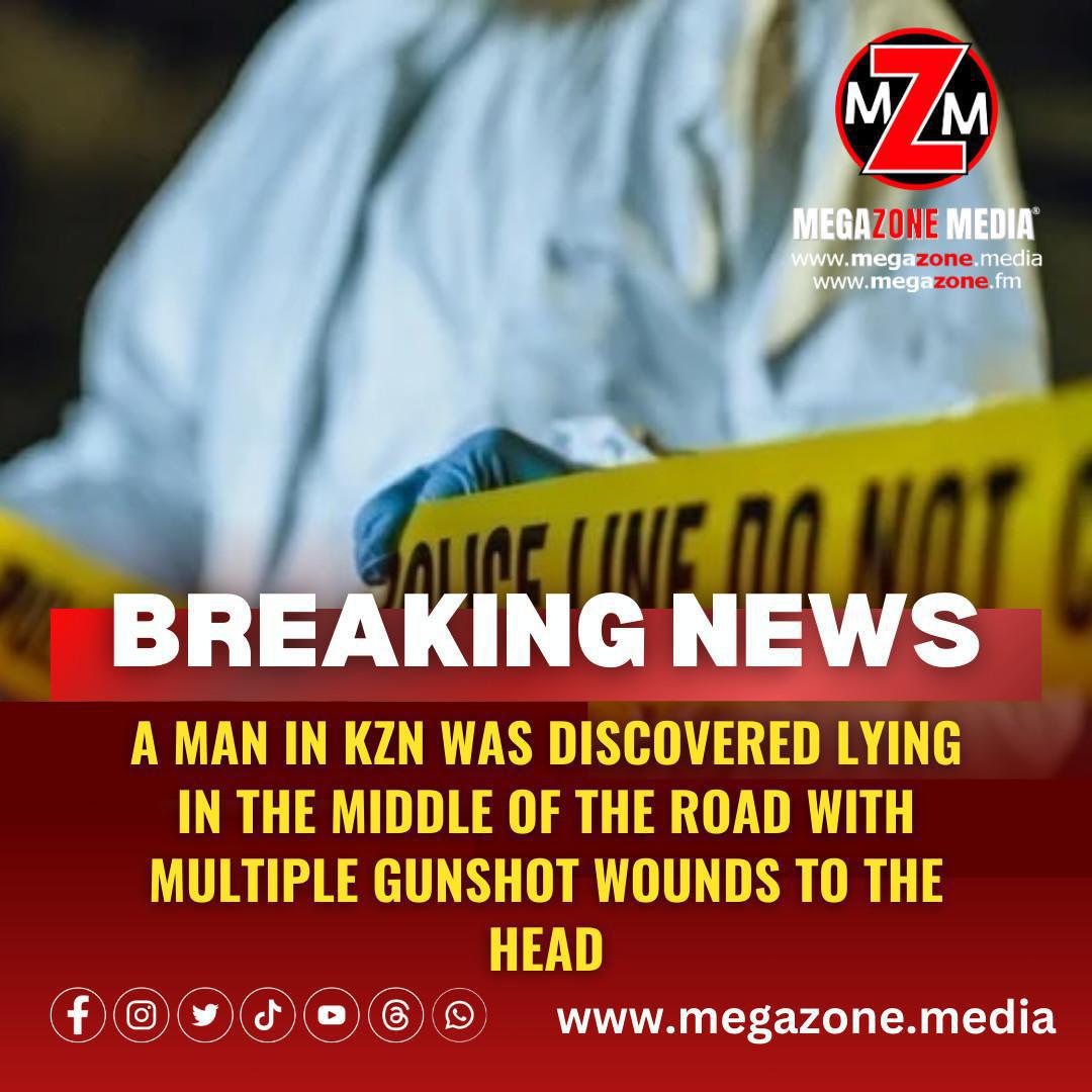 A man in KZN was discovered lying in the middle of the road with multiple gunshot wounds to the head. A man in KZN was discovered lying in the middle of the road with multiple gunshot wounds to the head.