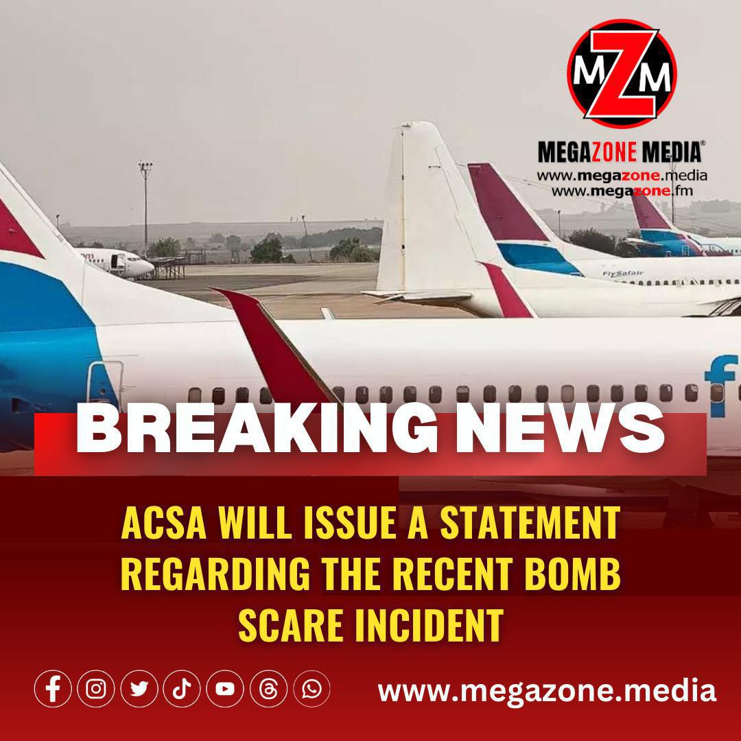 ACSA will issue a statement regarding the recent bomb scare incident ACSA will issue a statement regarding the recent bomb scare incident