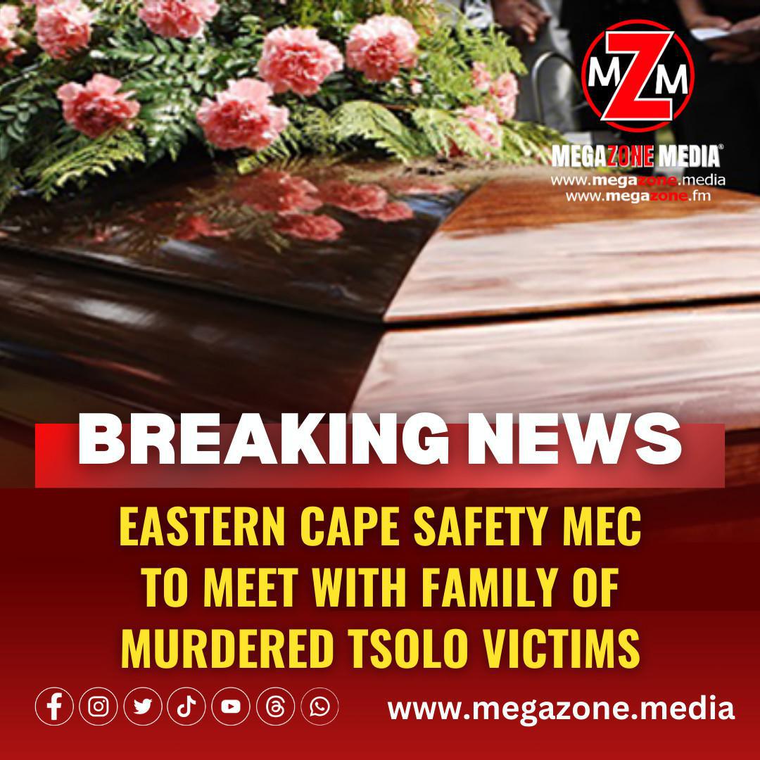 Eastern Cape Safety MEC to meet with family of murdered Tsolo victims.