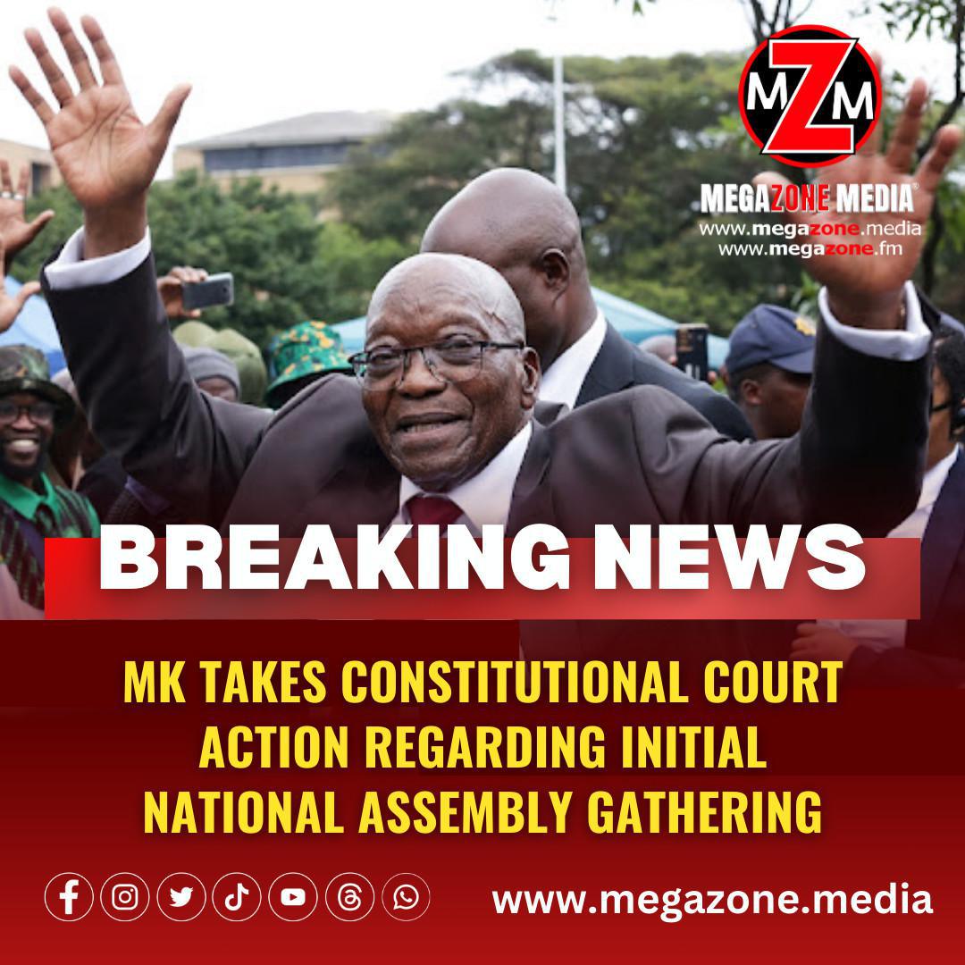 MK takes Constitutional Court action regarding initial National Assembly gathering.