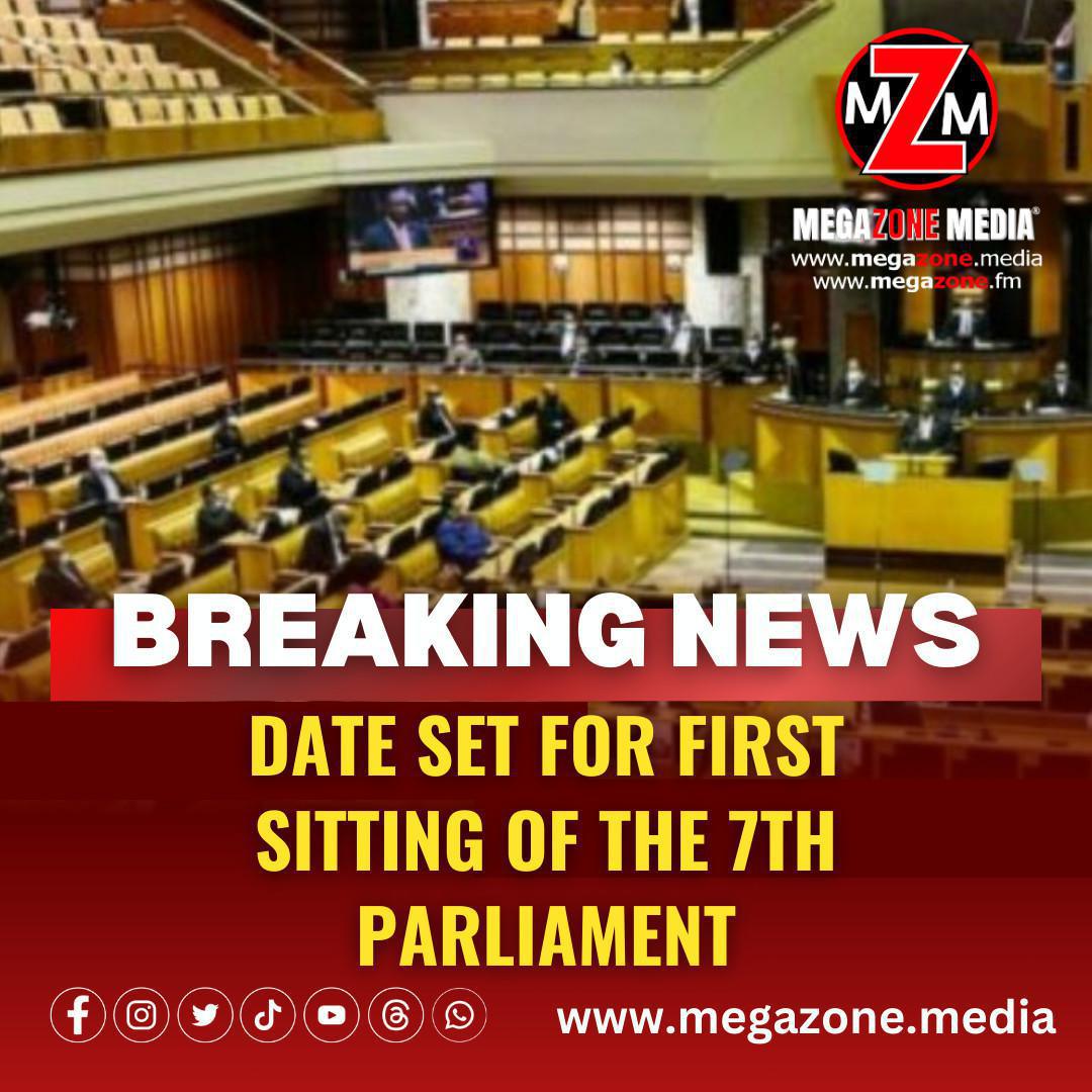 Date set for first sitting of the 7th parliament Date set for first sitting of the 7th parliament