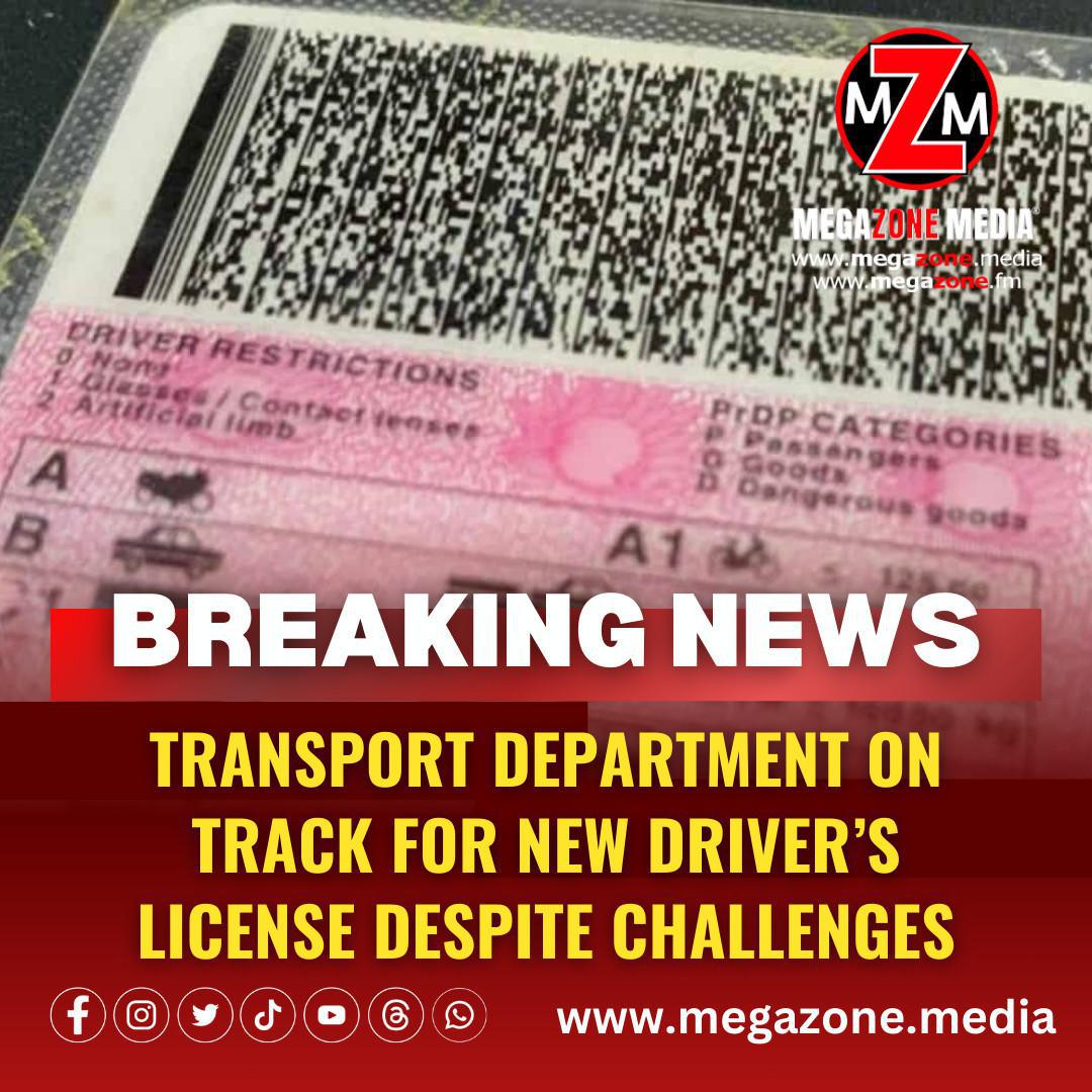 Transport Department on Track for New Driver’s License Despite Challenges