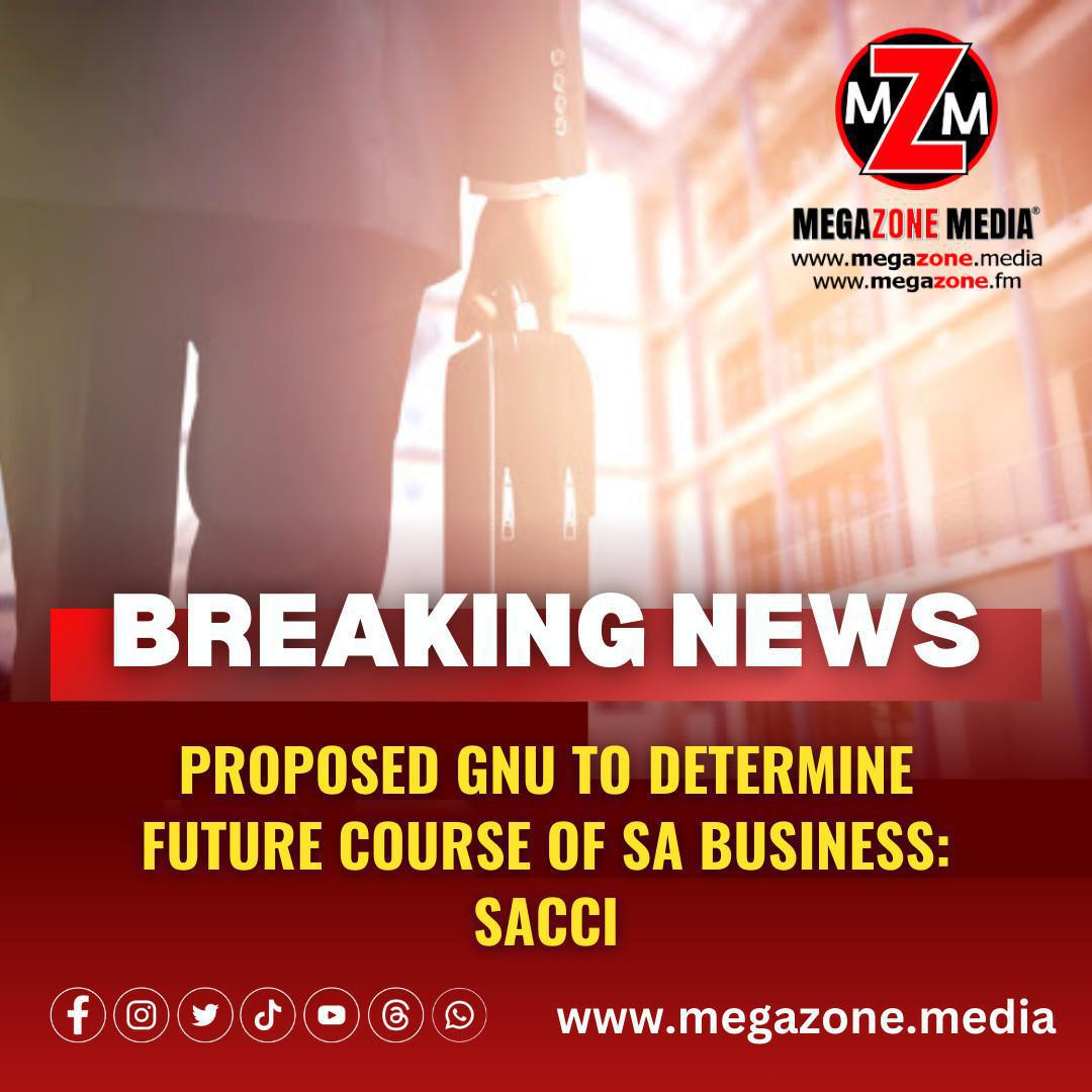 Proposed GNU to determine future course of SA business: SACCI Proposed GNU to determine future course of SA business: SACCI