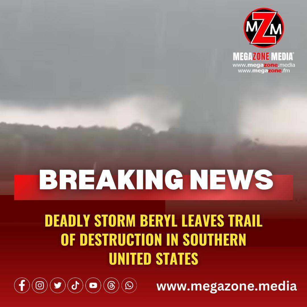 Deadly storm Beryl leaves trail of destruction in Southern United States