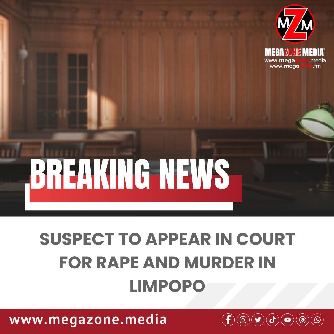 Suspect to Appear in Court for Rape and Murder in Limpopo