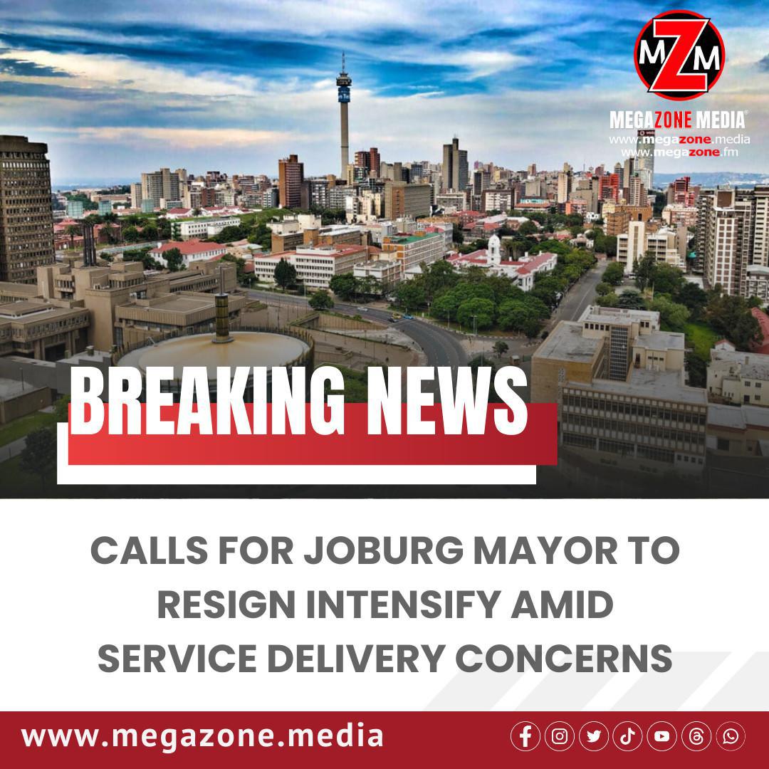 Calls for Joburg Mayor to Resign Intensify Amid Service Delivery Concerns