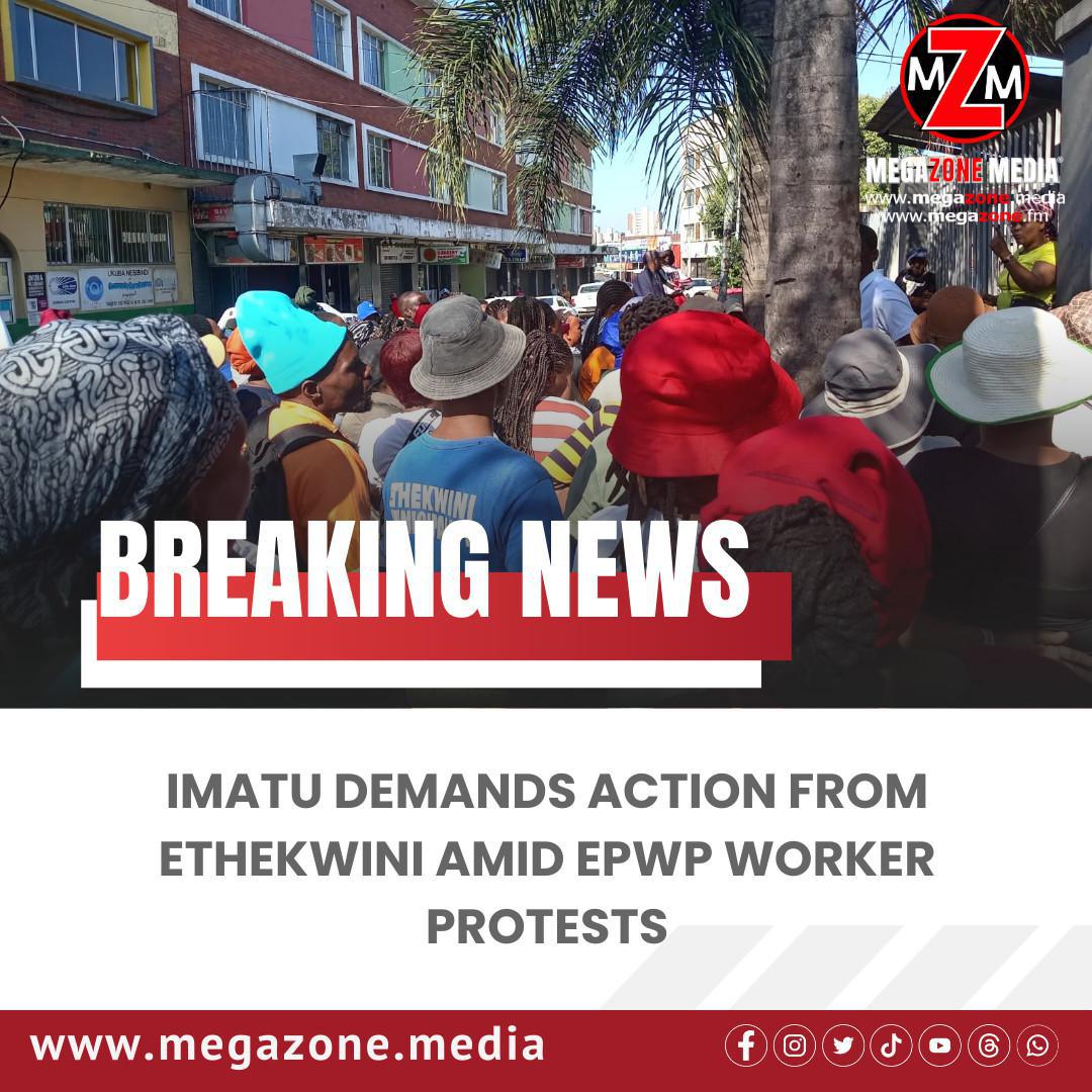 Imatu Demands Action from eThekwini Amid EPWP Worker Protests