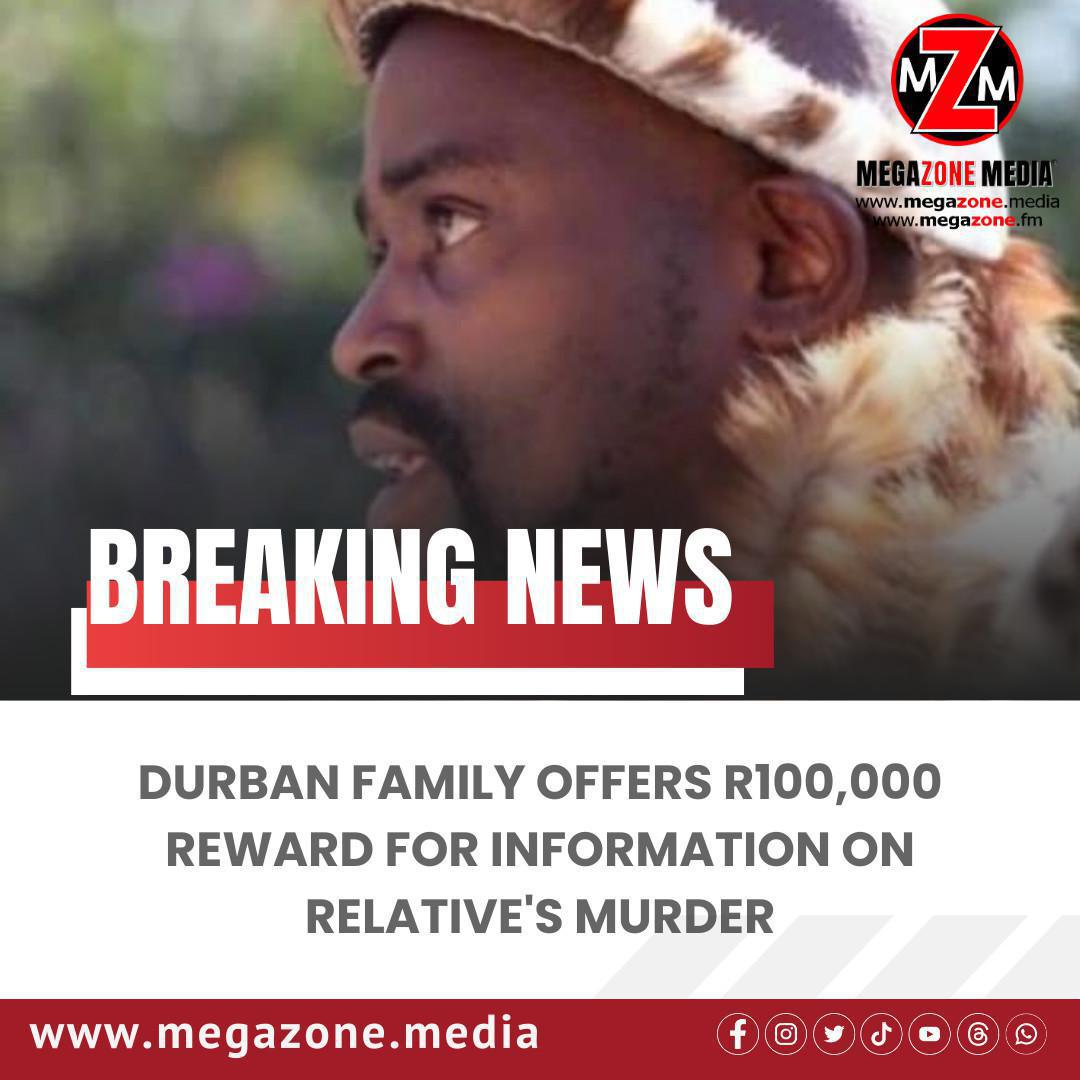 Durban Family Offers R100,000 Reward for Information on Relative's Murder Durban Family Offers R100,000 Reward for Information on Relative's Murder