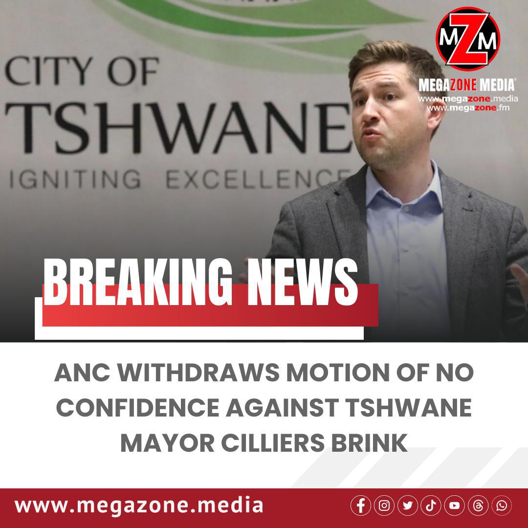 ANC Withdraws Motion of No Confidence Against Tshwane Mayor Cilliers Brink