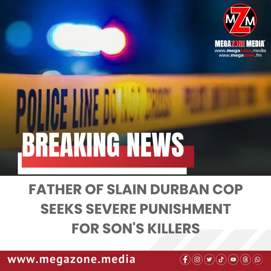 Father of slain Durban cop seeks severe punishment for son's killers