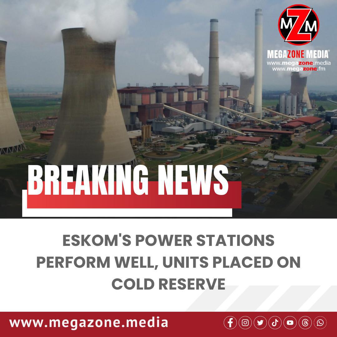 Eskom's Power Stations Perform Well, Units Placed on Cold Reserve