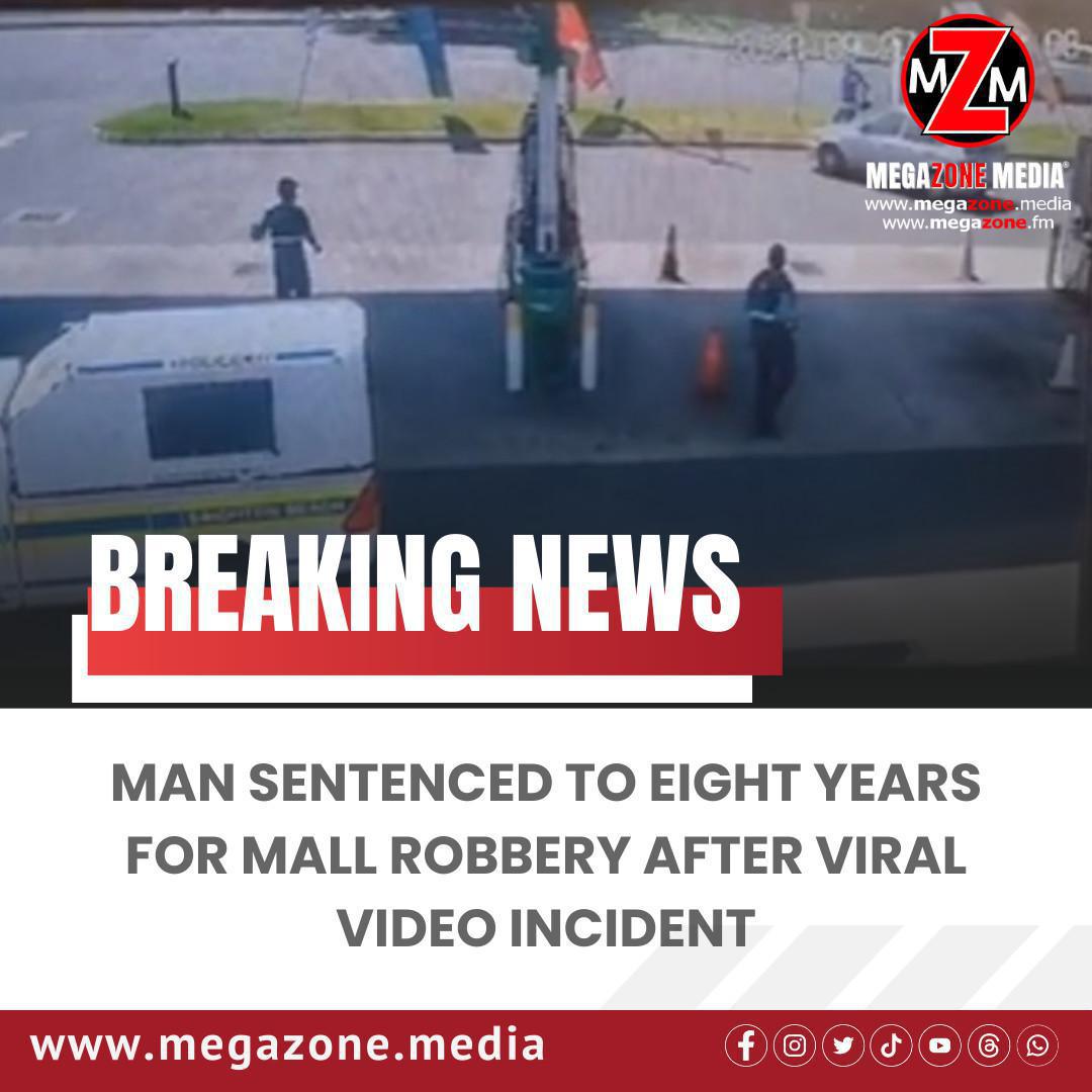 Man Sentenced to Eight Years for Mall Robbery After Viral Video Incident Man Sentenced to Eight Years for Mall Robbery After Viral Video Incident
