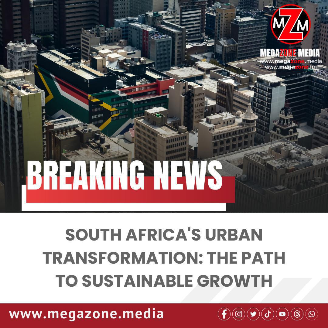 South Africa's Urban Transformation: The Path to Sustainable Growth South Africa's Urban Transformation: The Path to Sustainable Growth