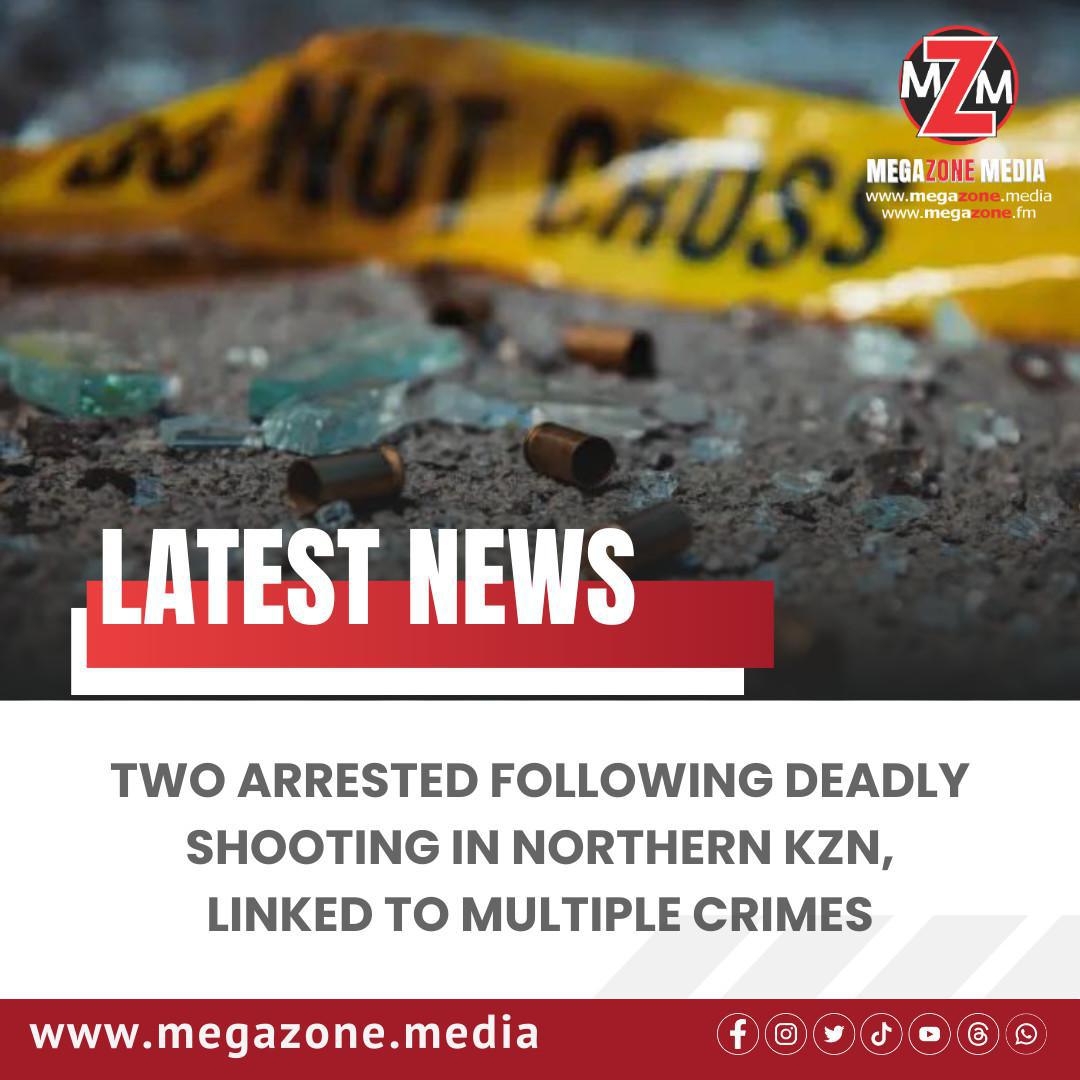 Two Arrested Following Deadly Shooting in Northern KZN, Linked to Multiple Crimes