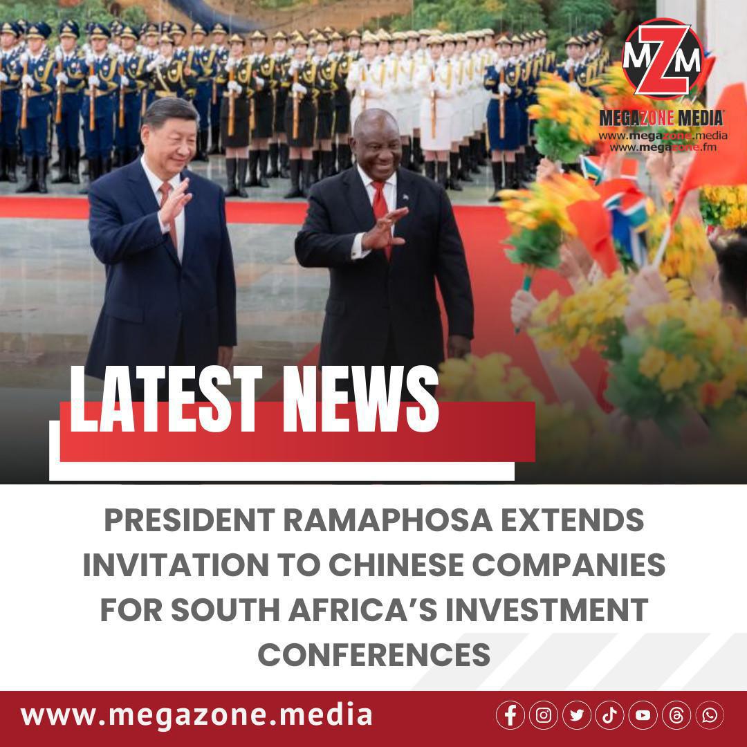 President Ramaphosa Extends Invitation to Chinese Companies for South Africa’s Investment Conferences President Ramaphosa Extends Invitation to Chinese Companies for South Africa’s Investment Conferences