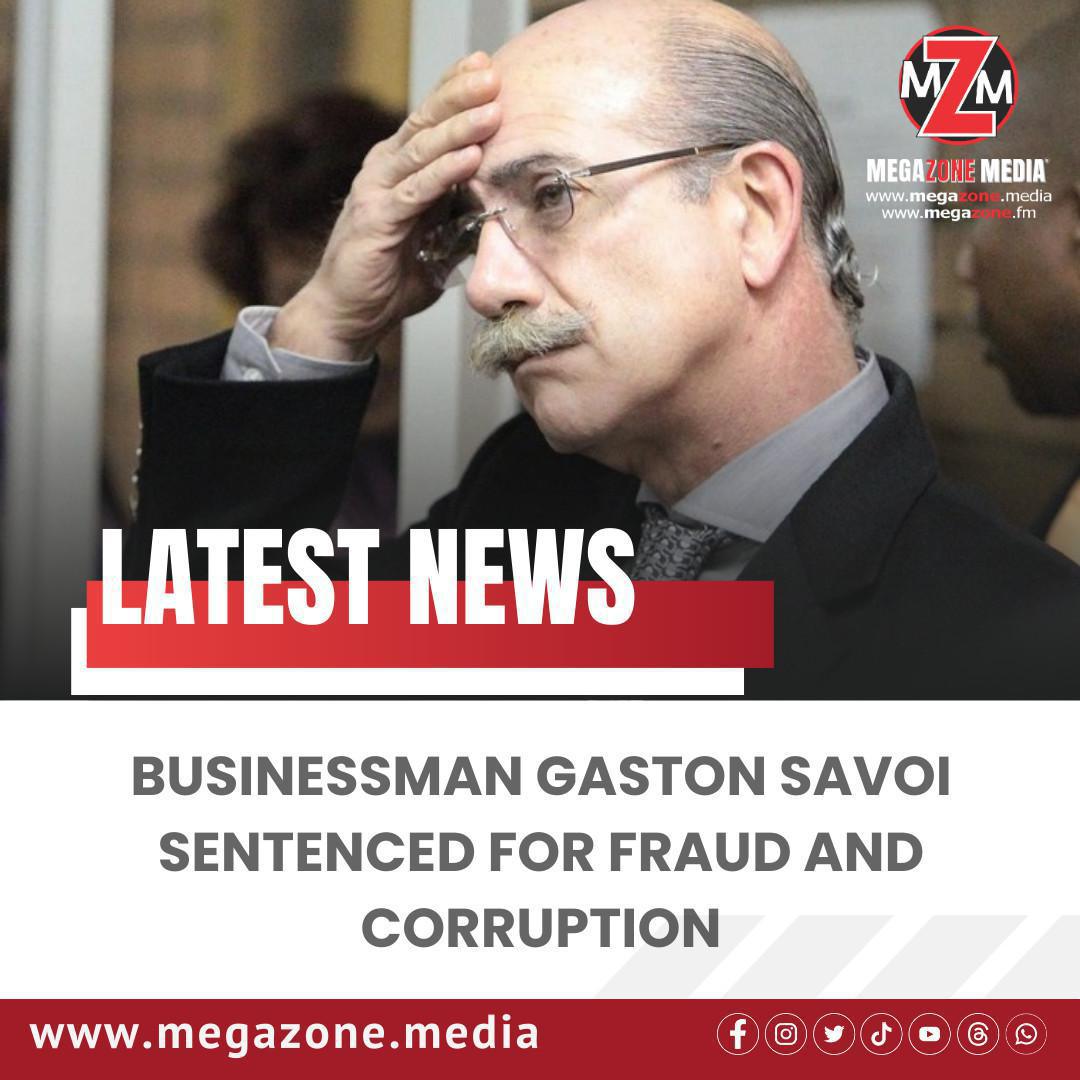Businessman Gaston Savoi Sentenced for Fraud and Corruption Businessman Gaston Savoi Sentenced for Fraud and Corruption