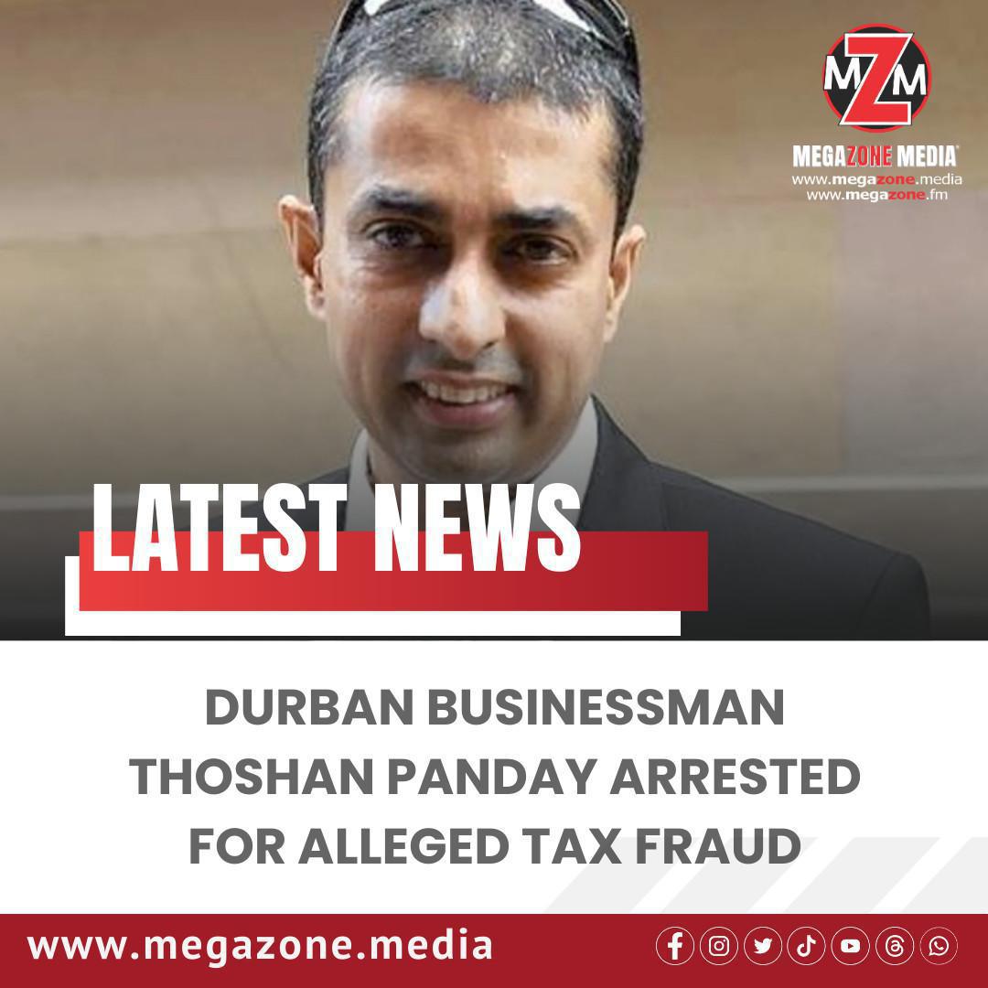 Durban Businessman Thoshan Panday Arrested for Alleged Tax Fraud Durban Businessman Thoshan Panday Arrested for Alleged Tax Fraud