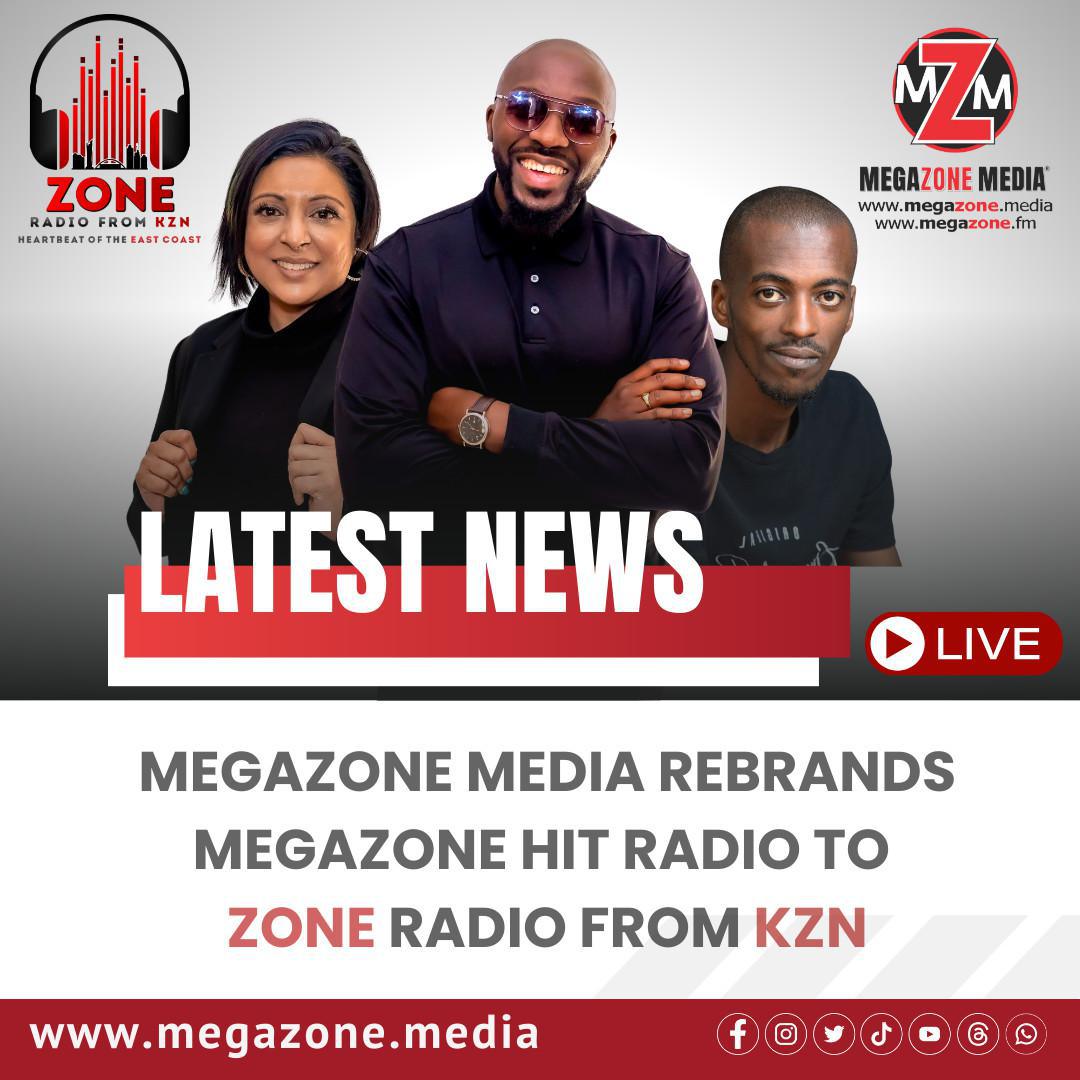 Megazone media rebrands Megazone Hit Radio to Zone Radio From KZN