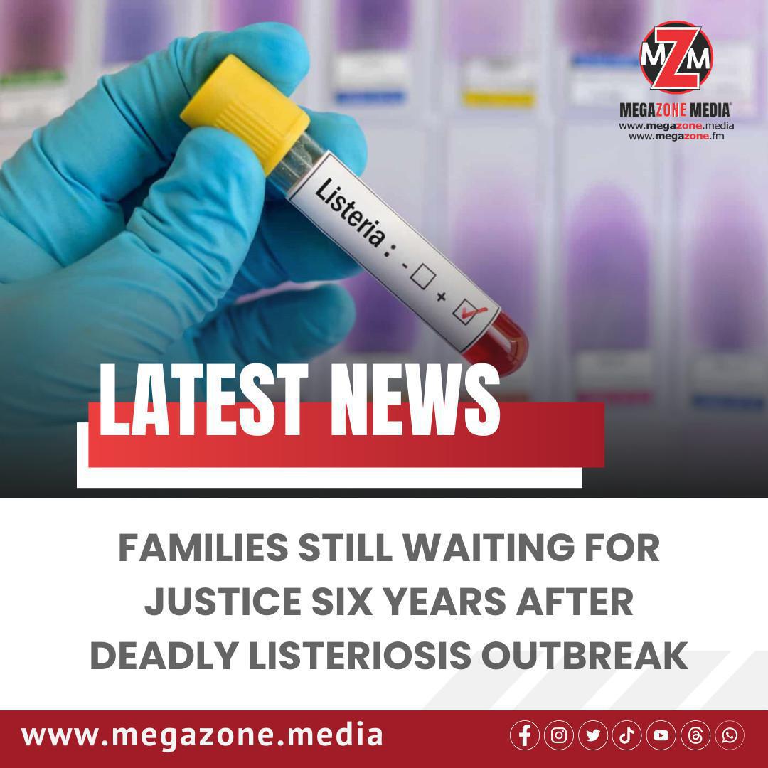 Families Still Waiting for Justice Six Years After Deadly Listeriosis Outbreak Families Still Waiting for Justice Six Years After Deadly Listeriosis Outbreak