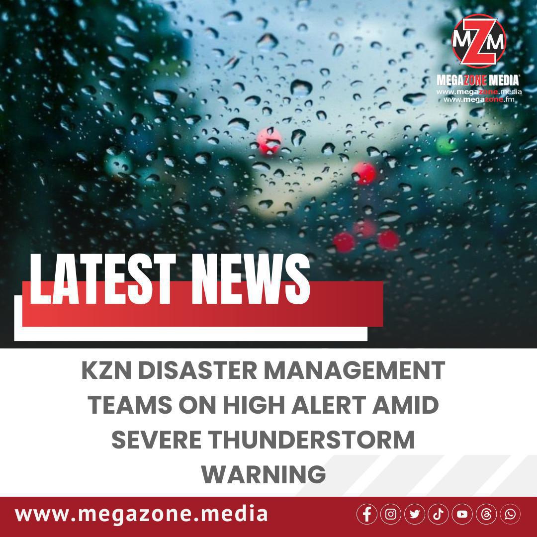 KZN Disaster Management Teams on High Alert Amid Severe Thunderstorm Warning