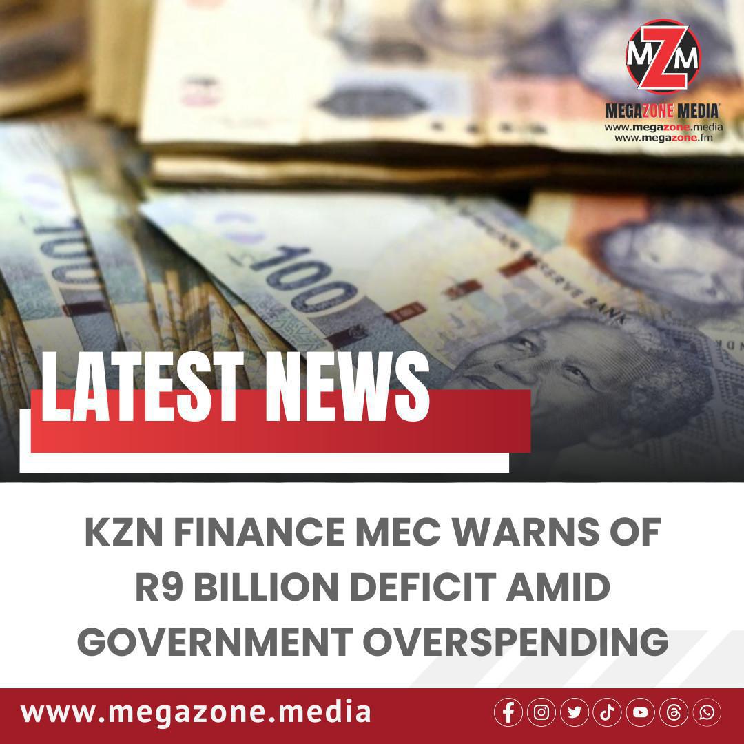 KZN Finance MEC Warns of R9 Billion Deficit Amid Government Overspending KZN Finance MEC Warns of R9 Billion Deficit Amid Government Overspending